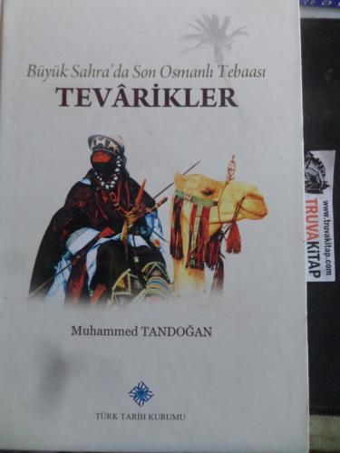 Büyük Sahra'da Son Osmanlı Tebaası Tevarikler Muhammed Tandoğan