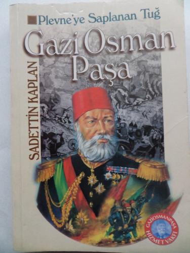 Gazi Osman paşa - Plevne'ye Saplanan Tuğ Sadettin Kaplan