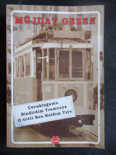 Çocukluğumu Bindirdim Tramvaya O Gitti Ben Kaldım Yaya