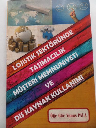 Lojistik Sektöründe Taşımacılık Müşteri Memnuniyeti Ve Dış Kaynak Kullanımı
