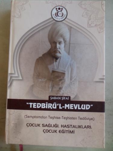 Tedbirü'l - Mevlud Çocuk Sağlığı Hastalıkları Çocuk Eğitimi