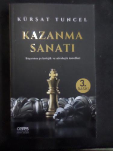 Kazanma Sanatı - Başarının Psikolojik ve Nörolojik Temelleri