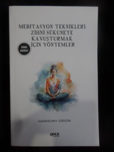 Meditasyon Teknikleri: Zihni Sükunete Kavuşturmak İçin Yöntemler