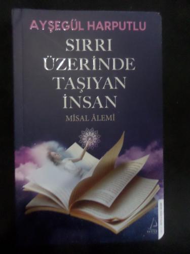Sırrı Üzerinde Taşıyan İnsan - Misal Alemi Ayşegül Harputlu