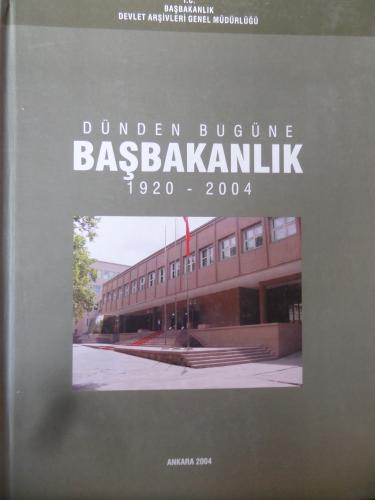 Dünden Bugüne Başbakanlık 1920 - 2004