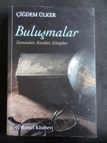 Buluşmalar - Zamanlar, Kentler, Kitaplar Çiğdem Ülker