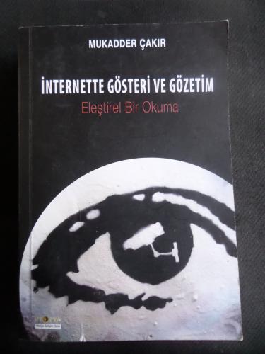 İnternette Gösteri ve Gözetim - Eleştirel Bir Okuma Mukadder Çakır