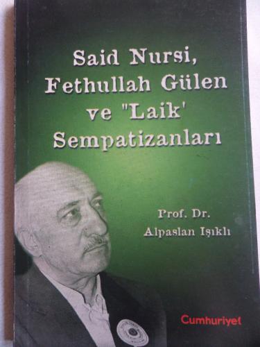 Said Nursi Fethullah Gülen Ve Laik Sempatizanlar Alparslan Işıklı