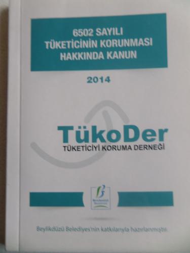 6502 SAYILI TÜKETİCİNİN KORUNMASI HAKKINDA KANUN - TÜKODER TÜKETİCİYİ 