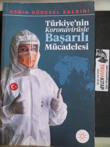 Asrın Küresel Salgını Türkiye'nin Koronavirüsle Başarılı Mücadelesi