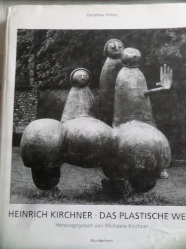 Heinrich Kirchner Das Plastische Werk