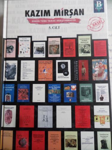 Kazım Mirşan Erken Türk Tarihi Araştırmacısı 5. Cilt