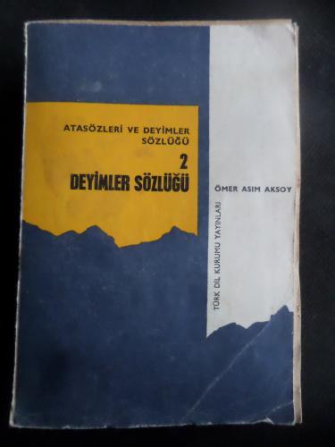 Atasözleri ve Deyimler Sözlüğü 2 Atasözleri Sözlüğü Ömer Asım Aksoy