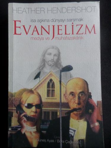 İsa Aşkına Dünyayı Sarsmak - Evanjelizm / Medya ve Muhafazakarlık Heat
