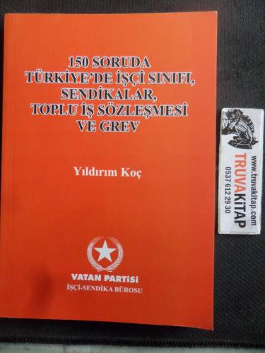 150 Soruda Türkiye'de İşçi Sınıfı Sendikalar Toplu İş Sözleşmesi ve Gr