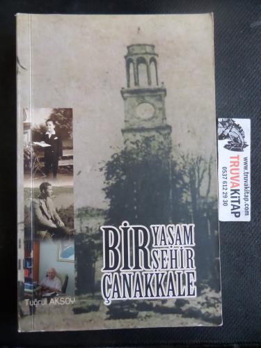 Bir Yaşam Bir Şehir Çanakkale Tuğrul Aksoy