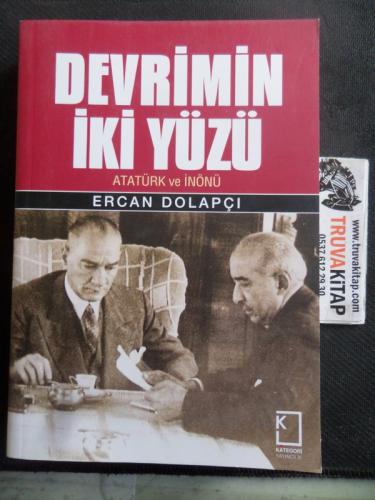 Devrimin İki Yüzü Atatürk ve İnönü Ercan Dolapçı